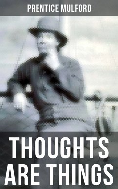 THOUGHTS ARE THINGS (eBook, ePUB) - Mulford, Prentice