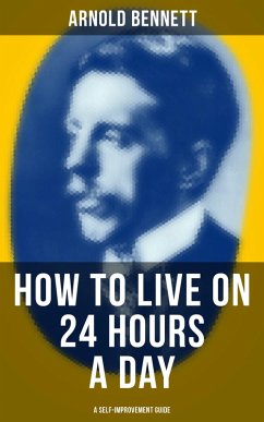 Cover HOW TO LIVE ON 24 HOURS A DAY (A Self-Improvement Guide) (eBook, ePUB)