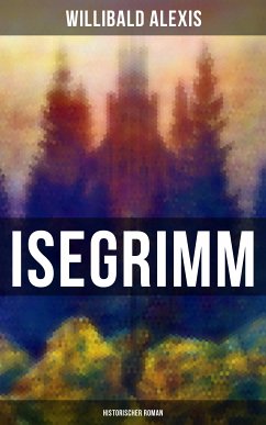 Isegrimm: Historischer Roman (eBook, ePUB) - Alexis, Willibald