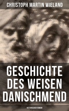 Geschichte des Weisen Danischmend: Historischer Roman (eBook, ePUB) - Wieland, Christoph Martin