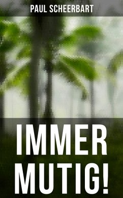 Immer mutig! (eBook, ePUB) - Scheerbart, Paul