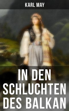 In den Schluchten des Balkan (eBook, ePUB) - May, Karl