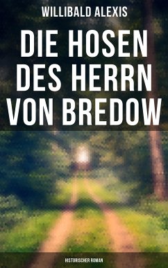 Die Hosen des Herrn von Bredow: Historischer Roman (eBook, ePUB) - Alexis, Willibald