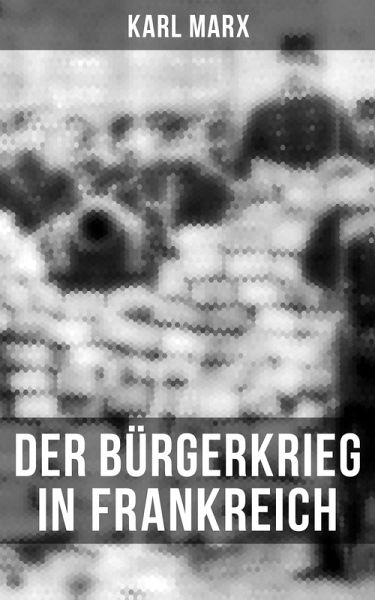 Der Bürgerkrieg in Frankreich (eBook, ePUB) Der Bürgerkrieg in Frankreich (eBook, ePUB)