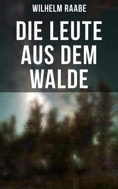 Die Leute aus dem Walde (eBook, ePUB) - Raabe, Wilhelm