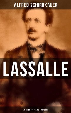 Lassalle: Ein Leben für Freiheit und Liebe (eBook, ePUB) - Schirokauer, Alfred