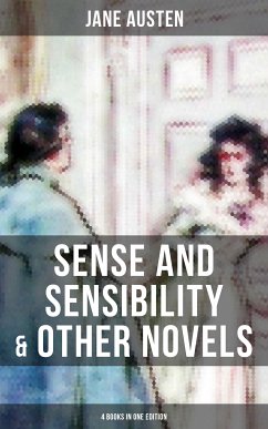 Sense and Sensibility & Other Novels - 4 Books in One Edition (eBook, ePUB) - Austen, Jane