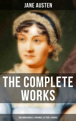 The Complete Works of Jane Austen (Including Novels, Personal Letters & Scraps) (eBook, ePUB) - Austen, Jane
