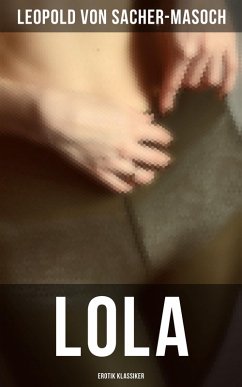 Lola: Erotik Klassiker (eBook, ePUB) - Sacher-Masoch, Leopold von