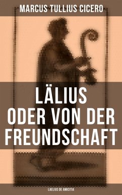 Lälius oder von der Freundschaft - Laelius de amicitia (eBook, ePUB) - Cicero, Marcus Tullius