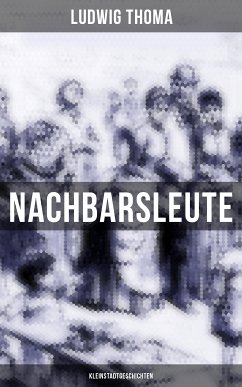 Nachbarsleute: Kleinstadtgeschichten (eBook, ePUB) - Thoma, Ludwig