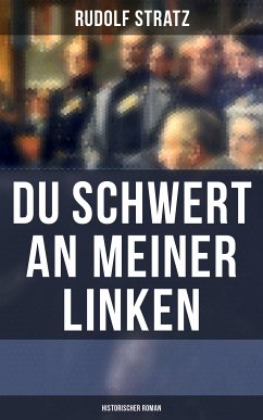 Du Schwert an meiner Linken: Historischer Roman (eBook, ePUB) - Stratz, Rudolf