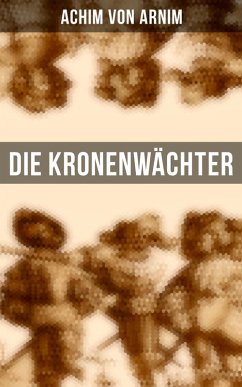 Die Kronenwächter (eBook, ePUB) - Arnim, Achim Von