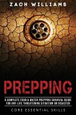 Prepping: A Complete Food & Water Prepping Survival Guide for any Life Threatening Situation or Disaster (Core Esential Skills, #2) (eBook, ePUB)