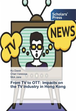 From TV to OTT: Impacts on the TV Industry in Hong Kong - David, Ko;Vanessa, Chan;Jane, Mok