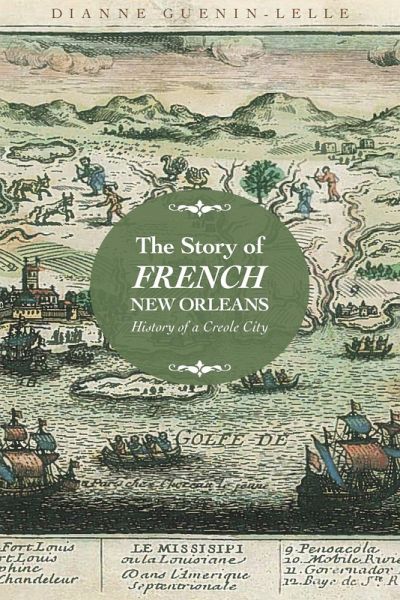 The Story of French New Orleans (eBook, ePUB) The Story of French New Orleans (eBook, ePUB)