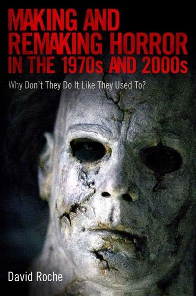 Making and Remaking Horror in the 1970s and 2000s (eBook, ePUB) Making and Remaking Horror in the 1970s and 2000s (eBook, ePUB)