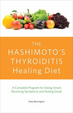 The Hashimoto's Thyroiditis Healing Diet (eBook, ePUB) - Barrington, Kate