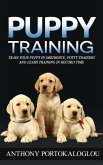Puppy Training: Train Your Puppy in Obedience, Potty Training and Leash Training in Record Time (eBook, ePUB)