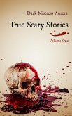 True Scary Stories: Volume One (eBook, ePUB)