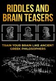 Riddles and Brain Teasers: Train Your Brain Like Ancient Greek Philosophers (eBook, ePUB)