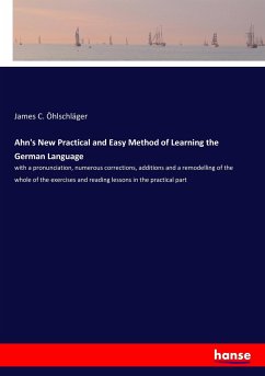 Ahn's New Practical and Easy Method of Learning the German Language - Öhlschläger, James C.