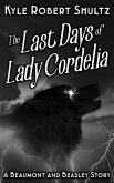The Last Days of Lady Cordelia (Beaumont and Beasley, #2.5) (eBook, ePUB)