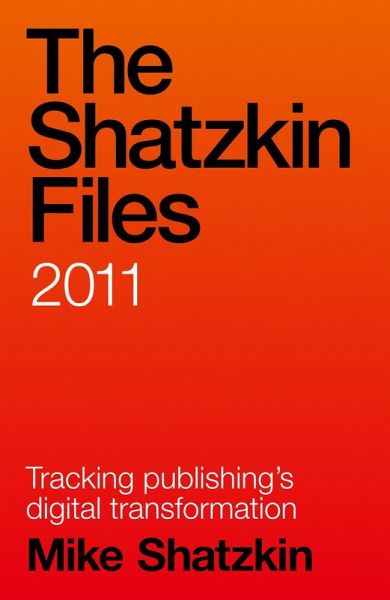 The Shatzkin Files: 2011 (eBook, ePUB) The Shatzkin Files: 2011 (eBook, ePUB)