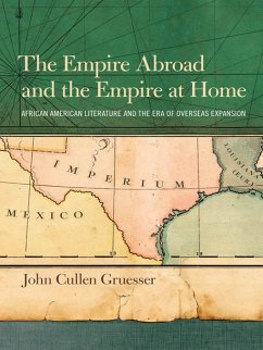 The Empire Abroad and the Empire at Home (eBook, ePUB) - Gruesser, John Cullen