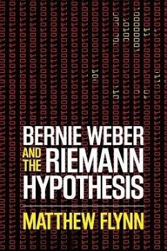 Bernie Weber and the Riemann Hypothesis (eBook, ePUB) - Flynn, Matthew; Flynn, Matthew; Flynn, Matthew