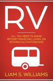 RV: All You Need to Know Before Traveling, Living, Or Retiring In A Motorhome (RV Revolution, #1) (eBook, ePUB)