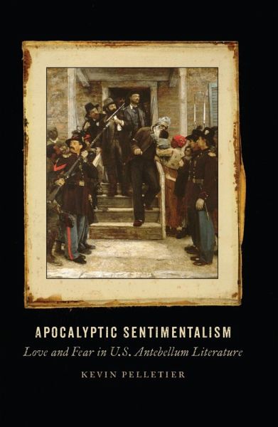 Apocalyptic Sentimentalism (eBook, ePUB) Apocalyptic Sentimentalism (eBook, ePUB)