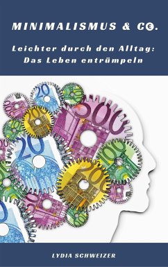 Leichter durch den Alltag: Das Leben entrümpeln (Minimalismus & Co.) (eBook, ePUB) - Schweizer, Lydia