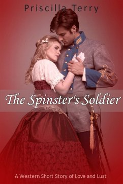 The Spinster's Soldier: A Western Short Story of Love and Lust (eBook, ePUB) Cover The Spinster's Soldier: A Western Short Story of Love and Lust (eBook, ePUB)