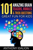 101 Amazing Brain Teasers, Riddles and Trick Questions: Great Fun for Kids (eBook, ePUB)