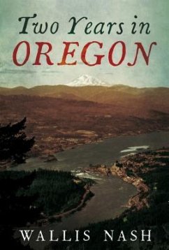 Two Years in Oregon - Nash, Wallis