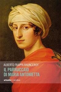 Il parruccaio di Maria Antonietta (eBook, ePUB) - Frappa Raunceroy, Alberto