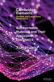 Bioresorbable Materials and Their Application in Electronics - Huang, Xian