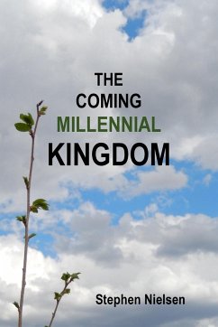 THE COMING MILLENNIAL KINGDOM - Nielsen, Stephen