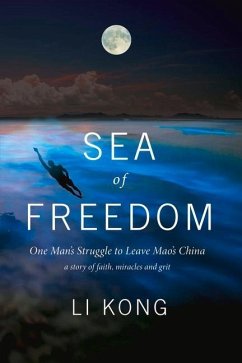 Sea of Freedom: One Man's Struggle to Leave Mao's China Volume 1 - Kong, Li