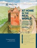 At Home in the Real World: A Manual for the Modern Woman in an Unstable World Volume 1