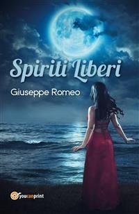 Spiriti liberi (eBook, ePUB) - Romeo, Giuseppe