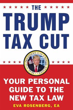 The Trump Tax Cut: Your Personal Guide to the New Tax Law - Rosenberg, Eva