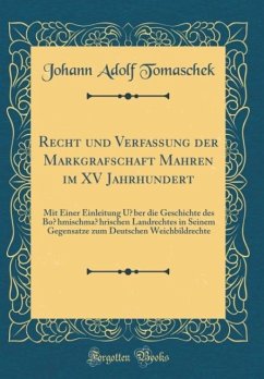 Recht und Verfassung der Markgrafschaft Ma¨hren im XV Jahrhundert