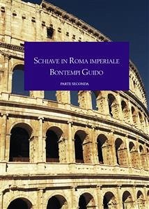 Schiave in Roma imperiale, parte seconda (eBook, ePUB) - Bontempi, Guido