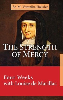 The Strength of Mercy: Four Weeks with Louise de Marillac - Hausler, Sr. M. Veronika