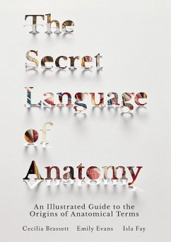 The Secret Language of Anatomy - Brassett, Cecilia; Evans, Emily
