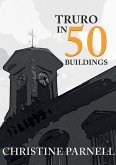 Truro in 50 Buildings