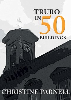 Truro in 50 Buildings - Parnell, Christine