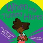 When My Tummy Hurts: An Accupressure Book for Kids! (and Their Grown-Ups)